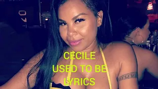 Cecile- Used to be (lyrics)