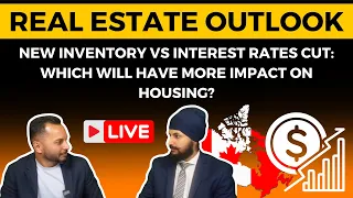 SPECIAL LIVE SHOW: New Inventory VS Interest Rates Cut: Which will Have more impact on Housing?