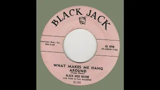 BLACK JACK WAYNE with ROSE & CAL MADDOX-What Makes Me Hang Around BLACK JACK BJ-104