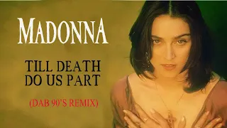 Madonna - Till Death Do Us Part (Dab Remix)