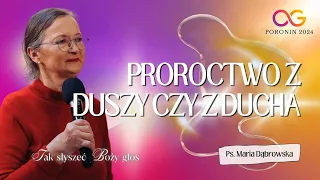 Proroctwo z duszy czy z Ducha | PS Maria Dąbrowska - Poronin 2024