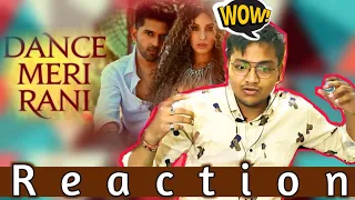 Reaction | DANCE MERI RANI: Guru Randhawa Ft Nora Fatehi | Tanishk, Zahrah | Virag, Bosco | BhushanK