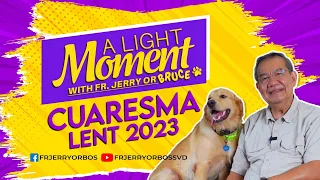 CUARESMA - LENT 2023 |  A Light Moment with Fr Jerry or Bruce