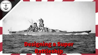 Yamato: Designing The Most Powerful Battleship