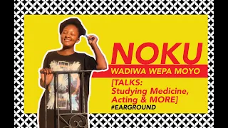 NOKU _ Wadiwa Wepa Moyo [ Tadiwa Bopoto ] _ Talks _ Studying Medicine, Acting and MORE #Earground