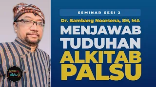 Bambang Noorsena: Menjawab Tuduhan Alkitab Sudah Dipalsukan