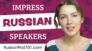 How to Sound Like a Native Speaker and Impress Russian Speakers