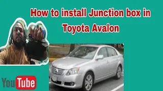 How to install Junction box in 2005 to 2012 toyota avalon and what's the Symptoms it cause