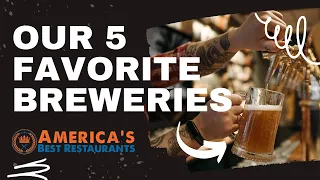 Our 5 FAVORITE Breweries - America's Best Restaurants