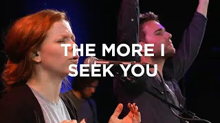 The More I Seek You | Steffany Gretzinger | Bethel Church