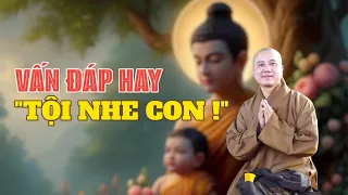 THẬT VUI "TỘI NGHE CON !!" - VẤN ĐÁP PHẬT PHÁP THẦY THÍCH PHÁP HÒA