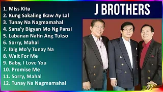 J Brothers 2024 MIX Best Songs - Miss Kita, Kung Sakaling Ikaw Ay Lalayo, Tunay Na Nagmamahal, S...