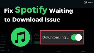 Ultimate Fixes When Spotify Waiting to Download | Tunelf