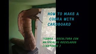 HOW TO MAKE A COBRA WITH CARDBOARD(COBRA - ESCULTURA con CARTONES )