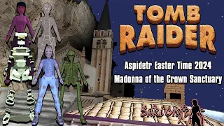 TRLE Aspidetr Easter Time 2024 - Madonna of the Crown Sanctuary Full Walkthrough