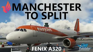 MSFS | Fenix A320 easyJet Manchester to Split on VATSIM!