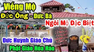 Đặc Biệt Ngôi Mộ Của Đức Ông-Đức Bà Tổ Đình Đức Huỳnh Giáo Chủ Phật Giáo Hòa Hảo | Đỗ Hoài Thương