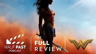Half Past Podcast Episode 063: The Movie Review of Wonder Woman