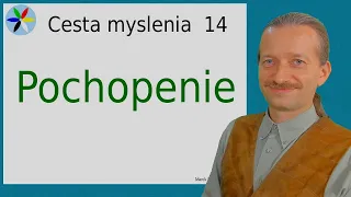 Cesta Myslenia 14 - Pochopenie