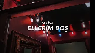 M Lisa - Ellerim Boş Lyrics