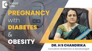 Effects of High Blood Sugar & Obesity On Pregnancy #pregnancy  -Dr. H S Chandrika| Doctors' Circle