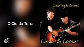 Chico Rey & Paraná - O Cio da Terra - Cantos & Cordas