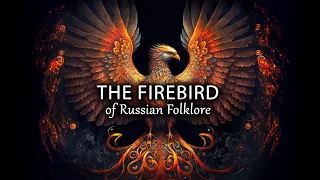 Journey Into Russia's Mythology with the Firebird Story