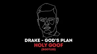 Drake - God's Plan (Holy Goof Bootleg)