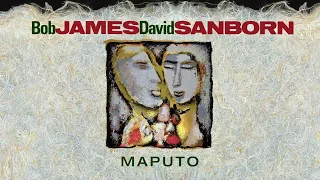 Bob James | David Sanborn Maputo (2019 Remastered)