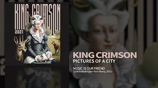 King Crimson - Pictures Of A City - (Music Is Our Friend)