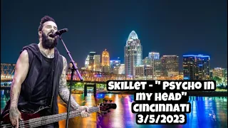 Skillet - “Psycho in my Head” - Andrew J Brady Music Center - Cincinnati Ohio - March 5th, 2023.