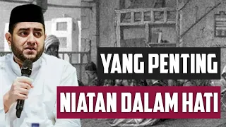 Yang Penting Niatan Dalam Hati • Habib Achmad Al Habsyi