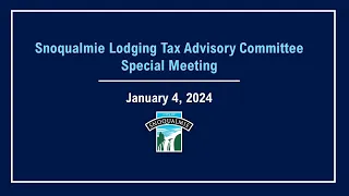 2023-01-04 Snoqualmie Lodging Tax Advisory Committee Special Meeting