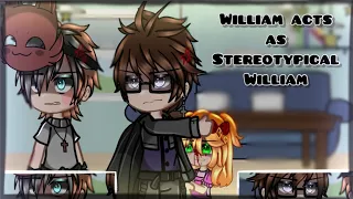 If Past William acts as Stereotypical William || Past Aftons || FNaF AU