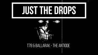 𝕁𝕦𝕤𝕥 𝕋𝕙𝕖 𝔻𝕣𝕠𝕡𝕤 | T78 & Ballarak - The Antidote