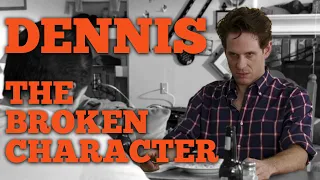 Dennis Reynolds: The Broken Character