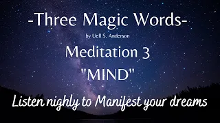 Three Magic Words Meditation 3  "MIND"  by Uell S Anderson 3 hours