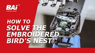 How to Solve the Embroidered Bird's Nest | BAI Embroidery Machine Tips