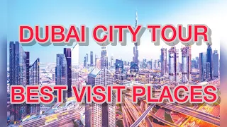 DUBAI CITY TOUR BEST VISIT PLACES