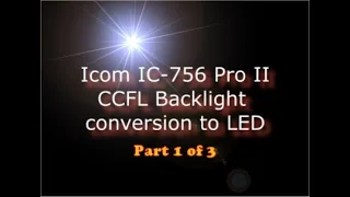 Icom IC-756 Pro II CCFL to LED Part 1 of 3 Back light  Conversion. Dim Display Fix