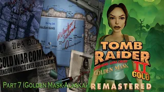 Tomb Raider 2 Remastered: Starring Lara Croft-Part 7 (Golden Mask-Alaska)
