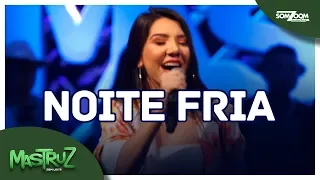 Mastruz com Leite - Noite Fria (Final do Concurso 2018)