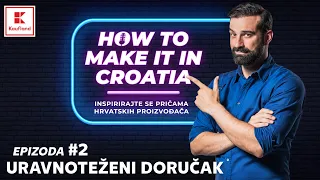 How to make it in Croatia I Epizoda 2 - Uravnoteženi doručak I Kaufland Hrvatska