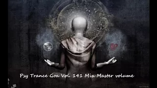 Psy Trance Goa 2017 Vol 141 Mix Master volume