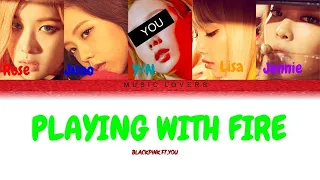 PLAYING WITH FIRE/BLACKPINK FT.YOU/ORIGINALLY BY BLACKPINK/COLOR CODED LYRICS.
