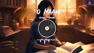 O Maahi (Slowed + Reverb) | Pritam, Arijit singh |Dunki l bollywood lofi l love song l trending song