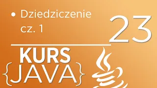 23. Kurs Java dla początkujących - Dziedziczenie cz. 1