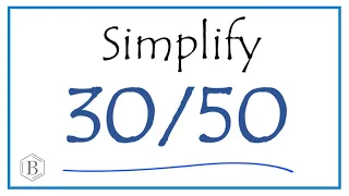 How to Simplify the Fraction 30/50