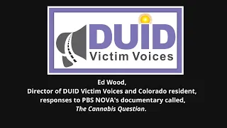 Pro Pot Propaganda - PBS NOVA -Response From DUID Victims Voices -Ed Wood