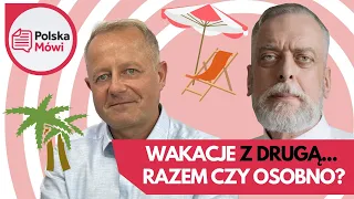 Wakacje z drugą połówką RAZEM CZY OSOBNO?  -  Robert Rutkowski